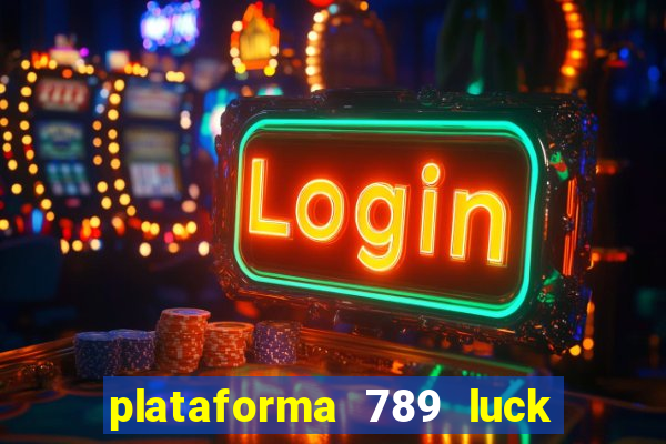 plataforma 789 luck é confiável