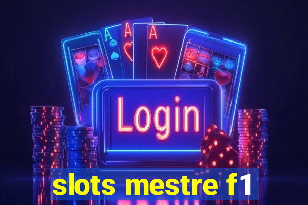 slots mestre f1