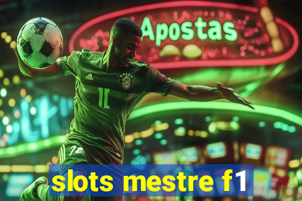 slots mestre f1