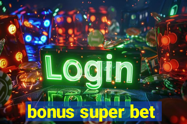 bonus super bet