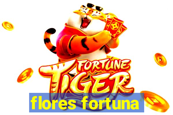 flores fortuna