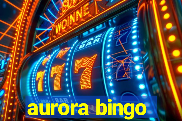 aurora bingo