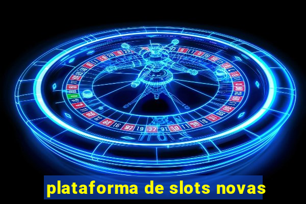 plataforma de slots novas