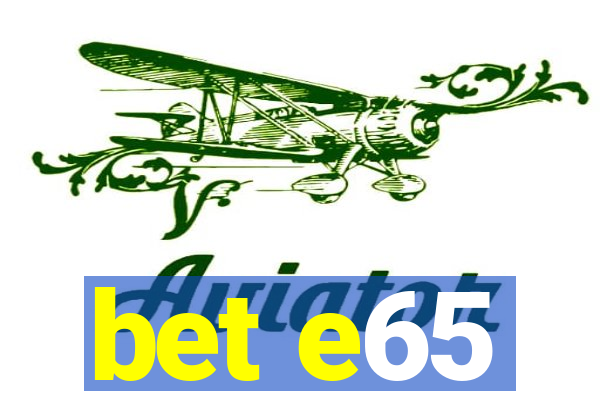 bet e65