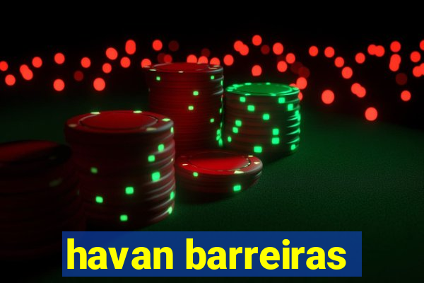 havan barreiras