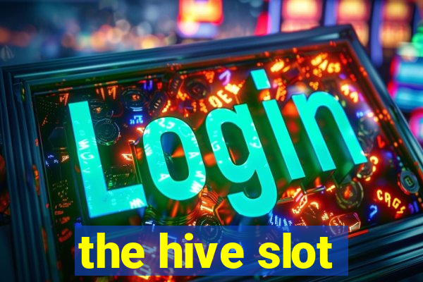 the hive slot