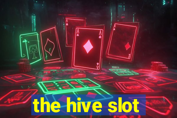 the hive slot