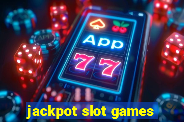 jackpot slot games