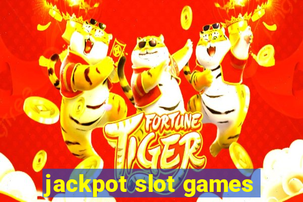 jackpot slot games