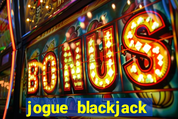 jogue blackjack online grátis