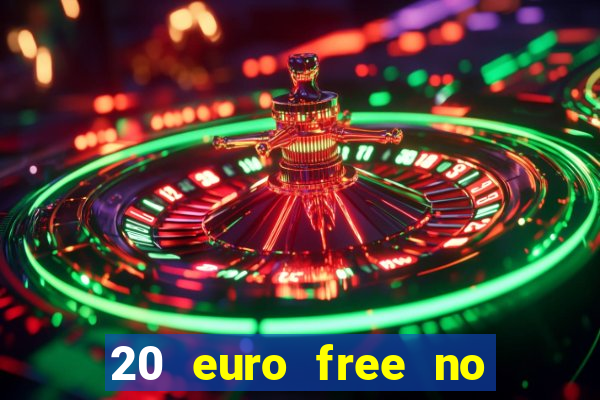 20 euro free no deposit casino