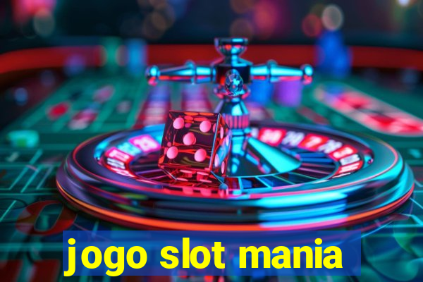 jogo slot mania