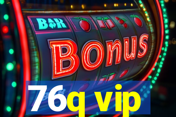 76q vip