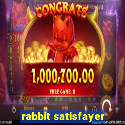 rabbit satisfayer