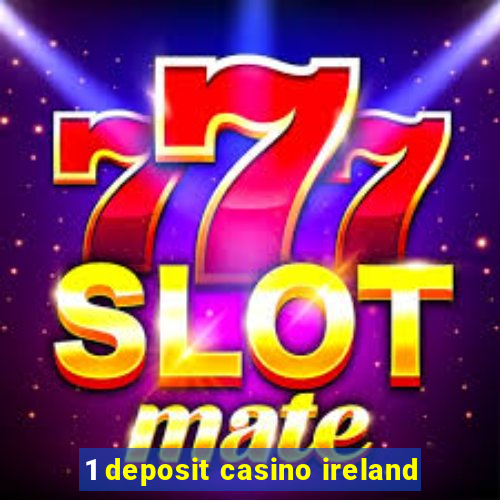 1 deposit casino ireland