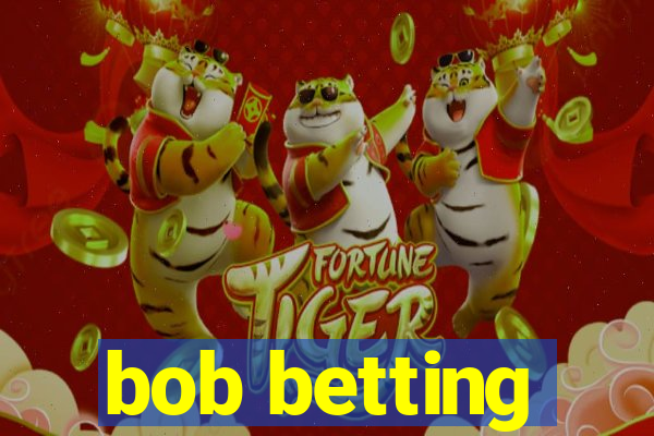 bob betting