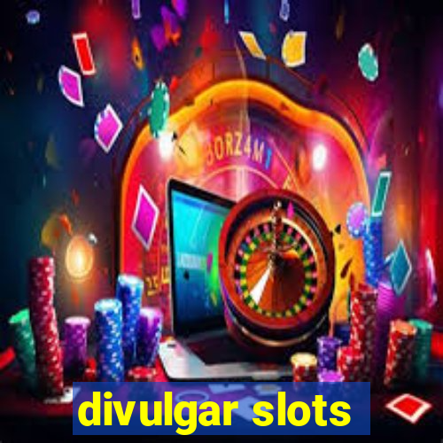 divulgar slots