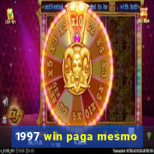 1997 win paga mesmo