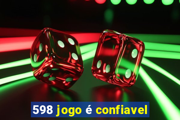 598 jogo é confiavel