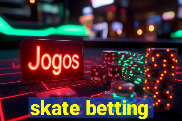 skate betting