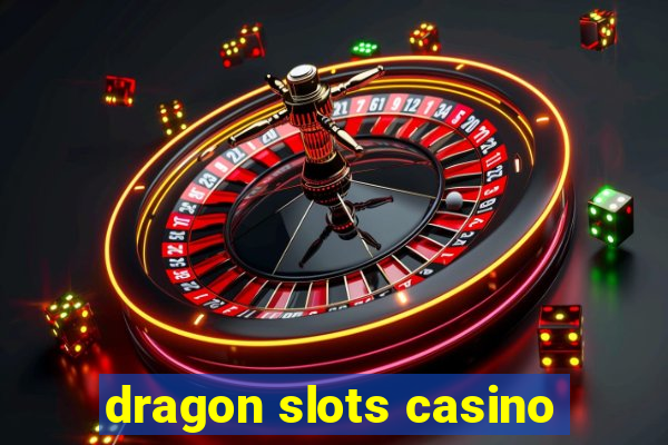 dragon slots casino