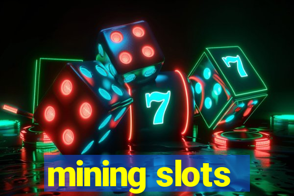 mining slots