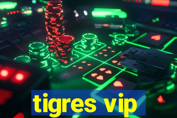 tigres vip