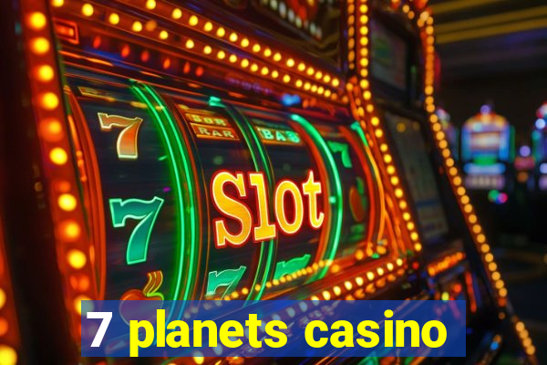 7 planets casino