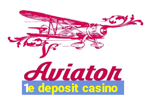 1e deposit casino