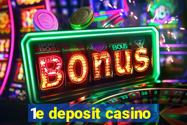 1e deposit casino