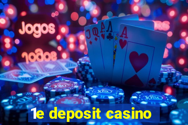 1e deposit casino