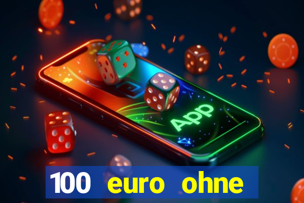 100 euro ohne einzahlung casino