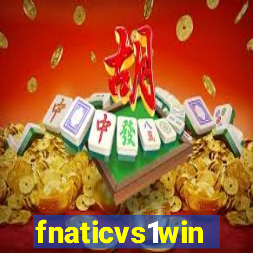 fnaticvs1win