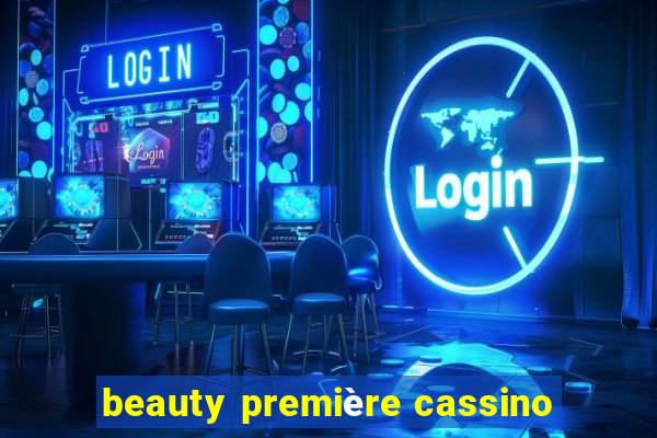 beauty première cassino