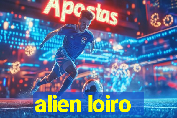 alien loiro