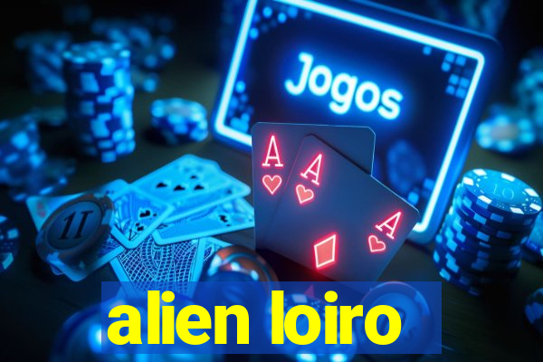 alien loiro