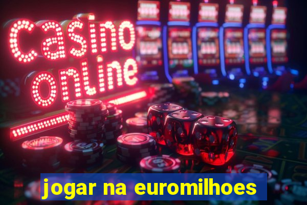 jogar na euromilhoes