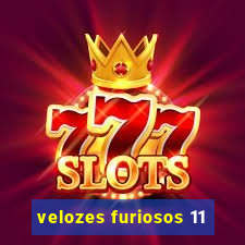 velozes furiosos 11