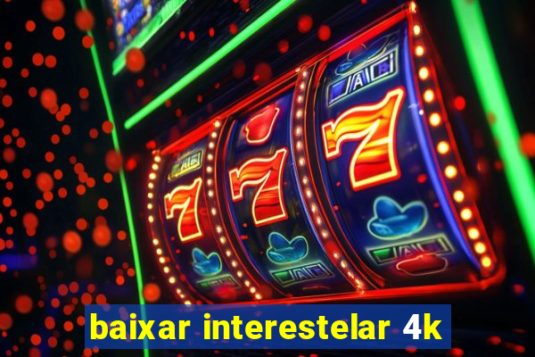 baixar interestelar 4k