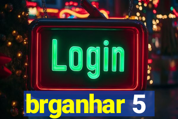 brganhar 5