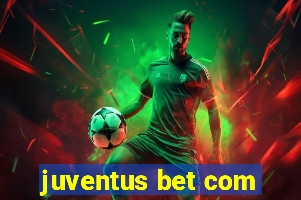 juventus bet com