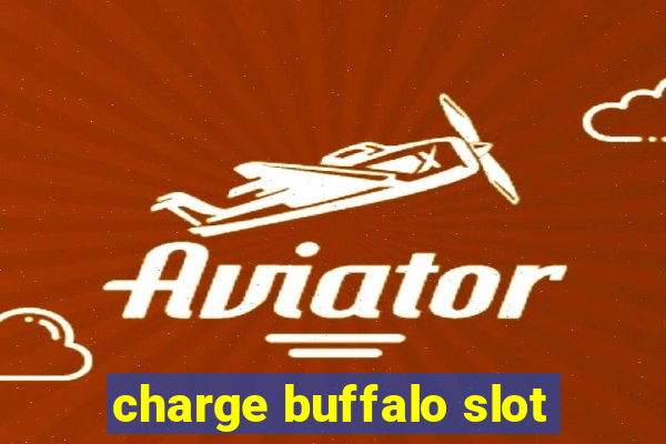 charge buffalo slot