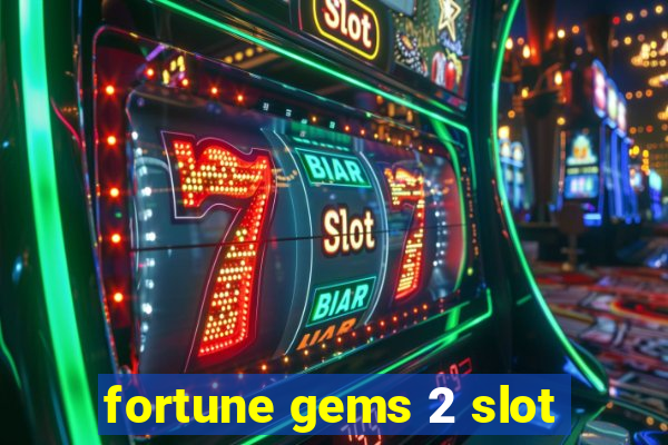 fortune gems 2 slot