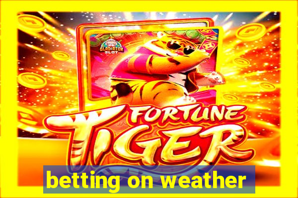 betting on weather