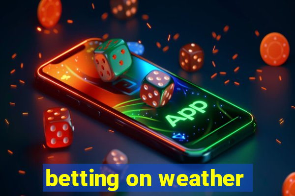 betting on weather