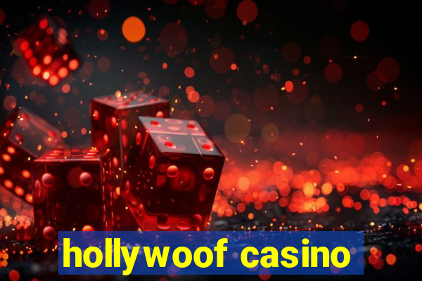 hollywoof casino