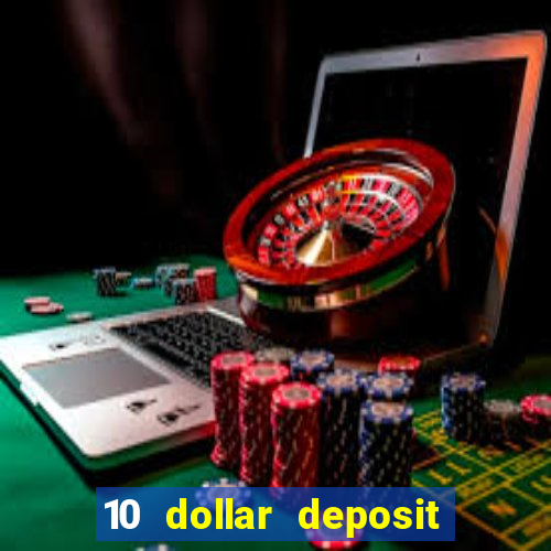 10 dollar deposit online casino usa