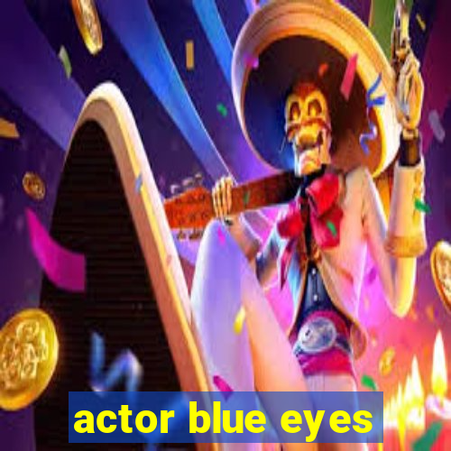 actor blue eyes