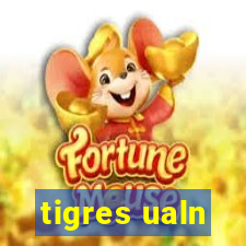 tigres ualn