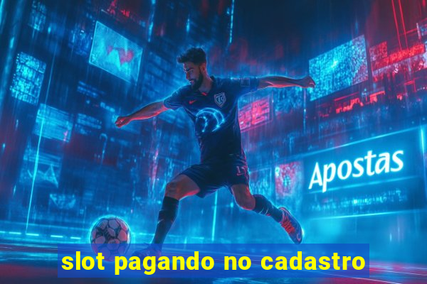 slot pagando no cadastro